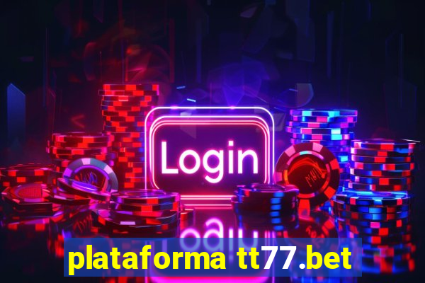 plataforma tt77.bet